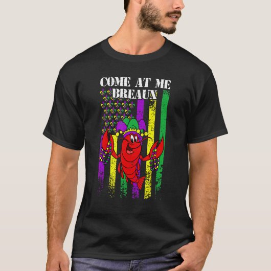 Come At Me Breaux Crawfish Funny USA Flag Mardi Gr Tシャツ (正面)
