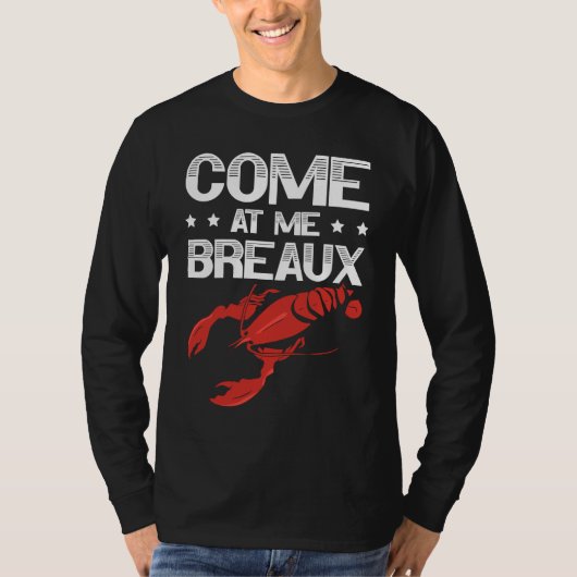 Come At Me Breaux Crawfish Lobster Crayfish Yabbie Tシャツ (正面)