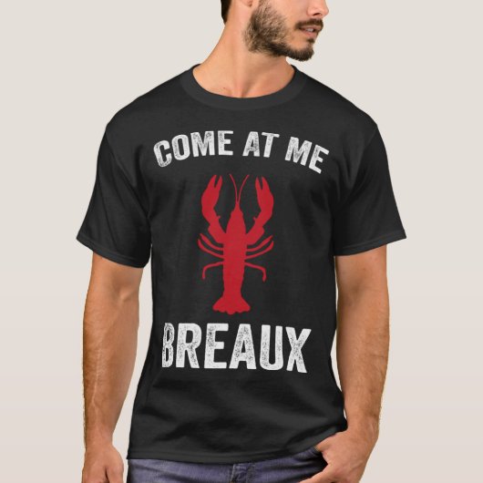 Come At Me Breaux Crawfish  Mardi Gras Carnival Lo Tシャツ (正面)