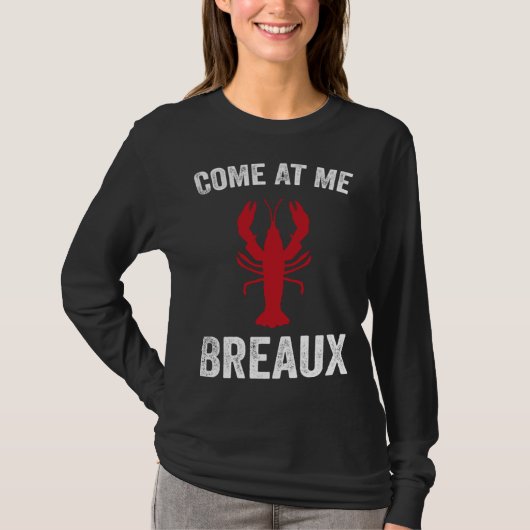 Come At Me Breaux Crawfish  Mardi Gras Carnival Lo Tシャツ (正面)