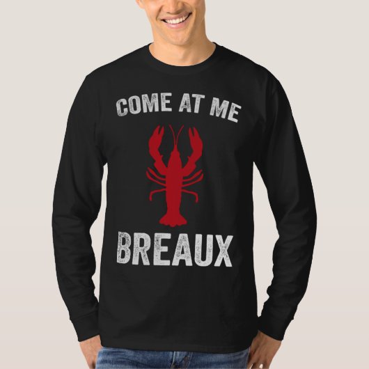 Come At Me Breaux Crawfish  Mardi Gras Carnival Lo Tシャツ (正面)