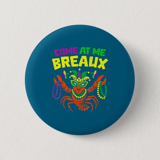 Come At Me Breaux Crawfish Mardi Gras Carnival Men 缶バッジ (正面)