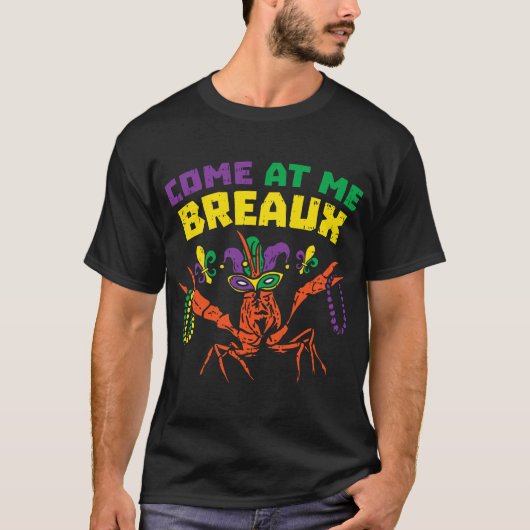 Come At Me Breaux Crawfish Mardi Gras Tシャツ (正面)