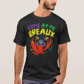 Come At Me Breaux Funny Mardi Gras Crawfish Beads  Tシャツ (正面)