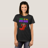 Come At Me Breaux  Mardi Gras Carnivals Crawfish B Tシャツ (正面フル)