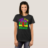 Come At Me Breaux Mardi Gras Crawfish Beads Costum Tシャツ (正面フル)