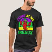 Come At Me Breaux Mardi Gras Crawfish Beads Costum Tシャツ (正面)