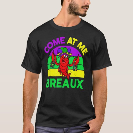 Come At Me Breaux Mardi Gras Crawfish Beads Costum Tシャツ (正面)