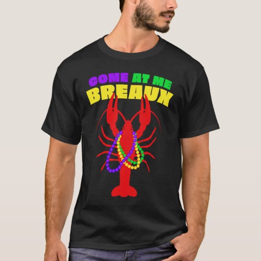 Come At Me Breaux Mardi Gras Crawfish Beads Men Wo Tシャツ (正面)