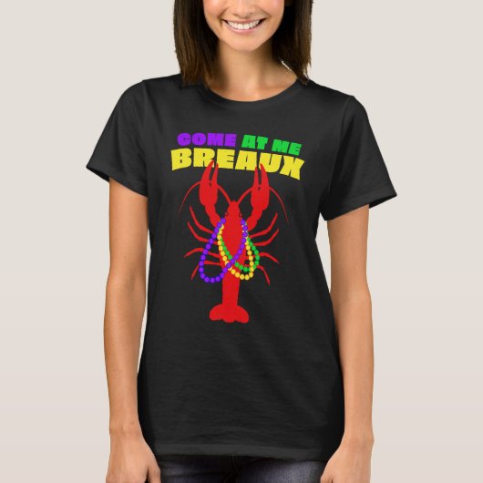 Come At Me Breaux Mardi Gras Crawfish Beads Men Wo Tシャツ (正面)