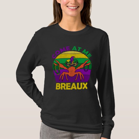 Come At Me Breaux Mardi Gras Crawfish Boil Apparel Tシャツ (正面)