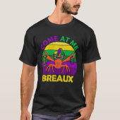 Come At Me Breaux Mardi Gras Crawfish Boil Apparel Tシャツ (正面)