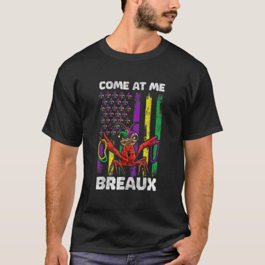 Come At Me Breaux Mardi Gras Outfit For Women Men  Tシャツ (正面)