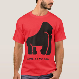 Come At Me Bro Funny Gorilla Gym and Party Design  Tシャツ