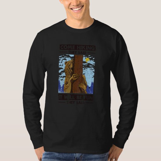 Come Hiking They Said It Will Be Fun They Said  Be Tシャツ (正面)