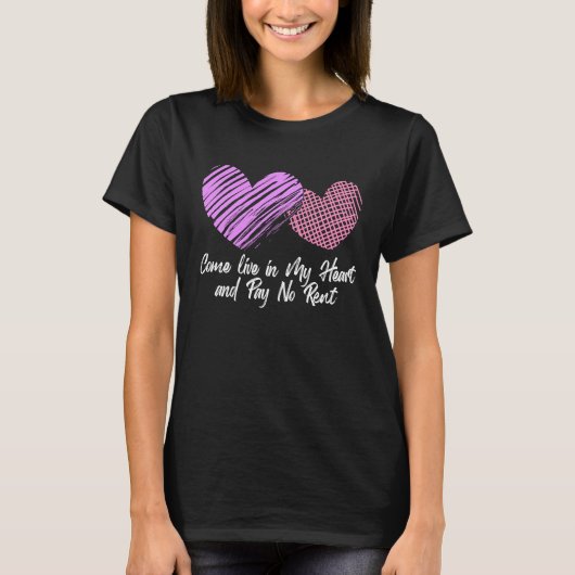 Come Live In My Heart And Pay No Rent Happy Valent Tシャツ (正面)
