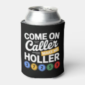 Come On Caller Make Me Holler" Bingo 缶クーラー (缶正面)