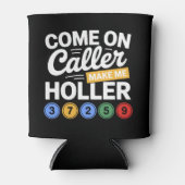 Come On Caller Make Me Holler" Bingo 缶クーラー (正面)