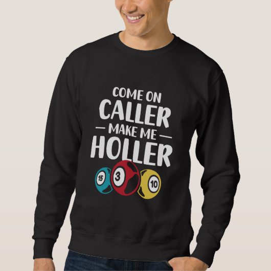 Come On Caller Make Me Holler Bingo Game Bingo Pla スウェットシャツ (正面)