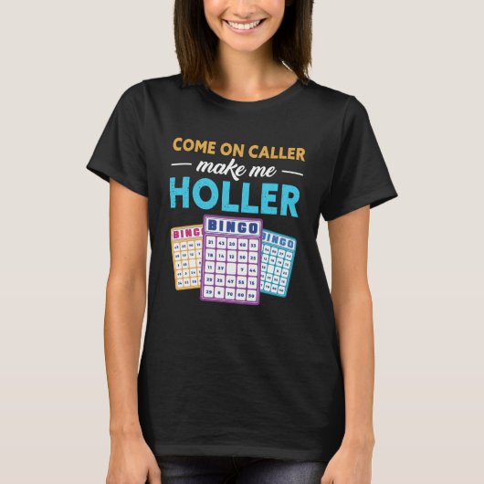 Come On Caller Make Me Holler Bingo Game Bingo Pla Tシャツ (正面)