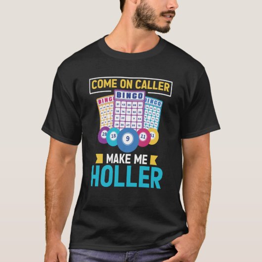 Come On Caller Make Me Holler Bingo Game Bingo Pla Tシャツ (正面)