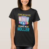 Come On Caller Make Me Holler Bingo Game Bingo Pla Tシャツ (正面)