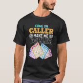 Come On Caller Make Me Holler Bingo Game Bingo Pla Tシャツ (正面)