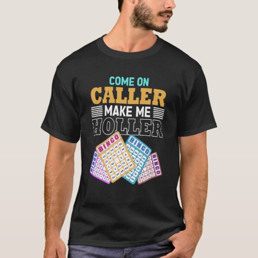 Come On Caller Make Me Holler Bingo Game Bingo Pla Tシャツ (正面)