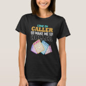 Come On Caller Make Me Holler Bingo Game Bingo Pla Tシャツ (正面)