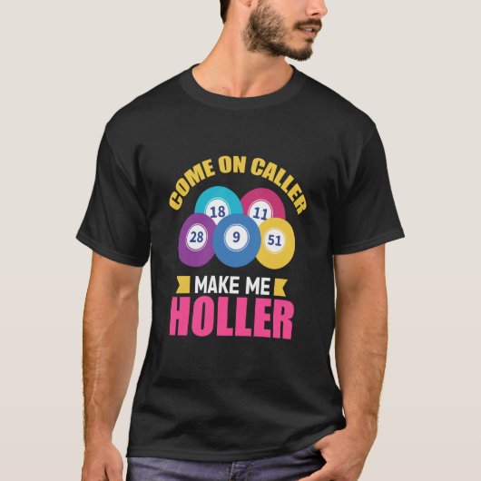 Come On Caller Make Me Holler Bingo Game Bingo Pla Tシャツ (正面)