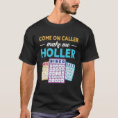 Come On Caller Make Me Holler Bingo Game Bingo Pla Tシャツ (正面)