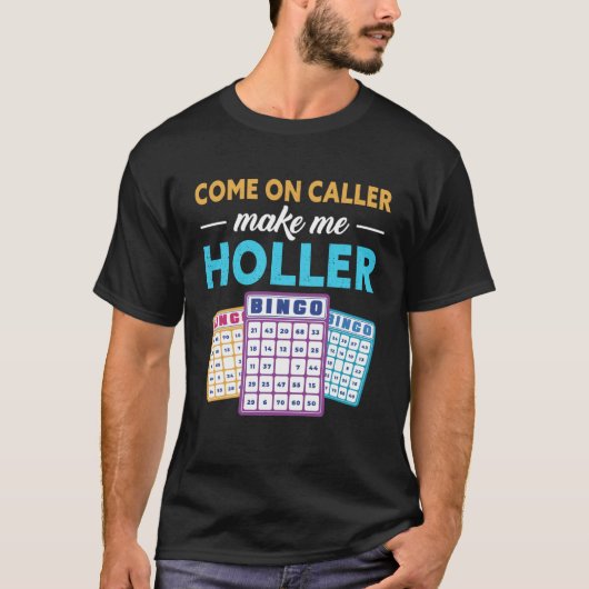 Come On Caller Make Me Holler Bingo Game Bingo Pla Tシャツ (正面)
