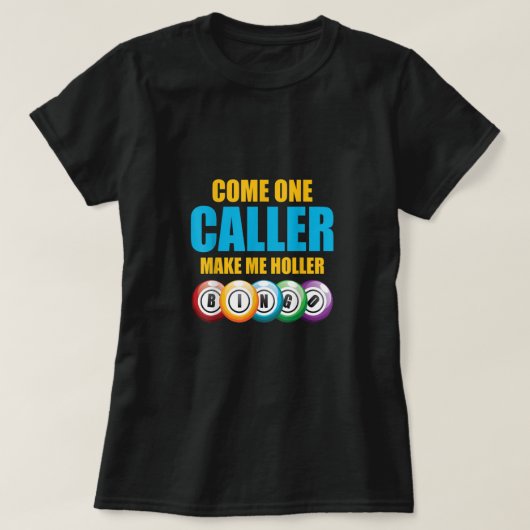 Come On Caller Make Me Holler Bingo Lover Lottery  Tシャツ (デザイン正面)