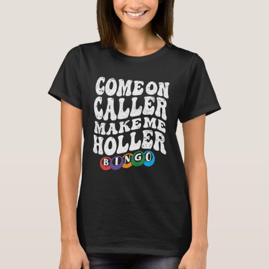 Come On Caller Make Me Holler Bingo  Player  Bingo Tシャツ (正面)