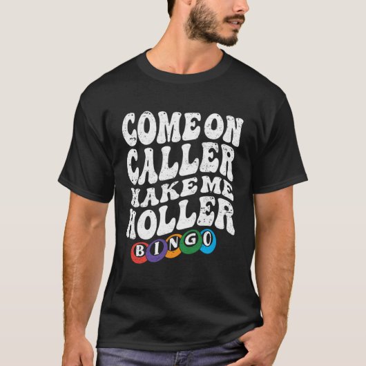 Come On Caller Make Me Holler Bingo Player Bingo Tシャツ (正面)