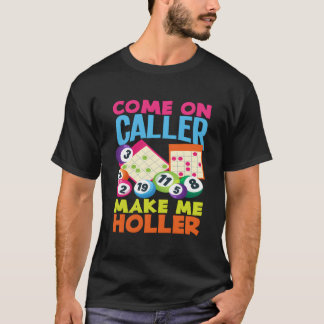Come On Caller Make Me Holler Bingo Player Bingo Tシャツ