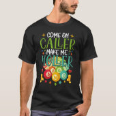 Come On Caller Make Me Holler Bingo Player Quote B Tシャツ (正面)