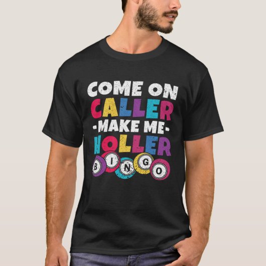 Come On Caller Make Me Holler Women Men Bingo  Bin Tシャツ (正面)