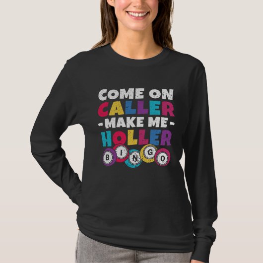Come On Caller Make Me Holler Women Men Bingo  Bin Tシャツ (正面)