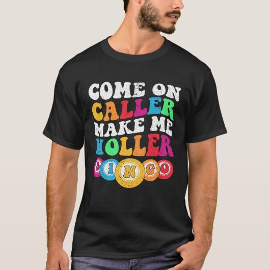 Come On Caller Make Me Holler Women Men Bingo  Bin Tシャツ (正面)