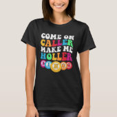 Come On Caller Make Me Holler Women Men Bingo  Bin Tシャツ (正面)