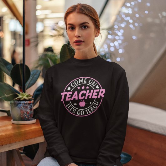 Come on Teacher Let's go Teach スウェットシャツ