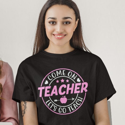 Come on Teacher Let's go Teach Tシャツ