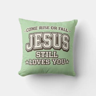 Come Rise or Fall Jesus Still Loves You  Christian クッション
