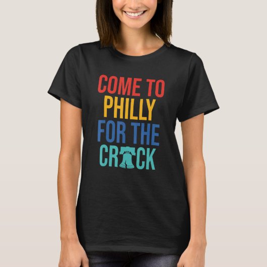 Come To Philly For The Crack Tシャツ (正面)