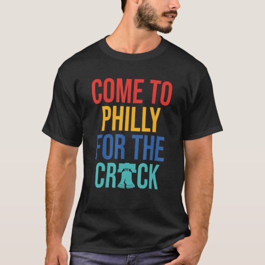 Come To Philly For The Crack Tシャツ (正面)