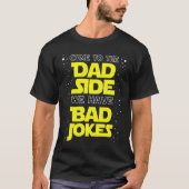 Come to the Dad Side We Have Bad Jokes Tシャツ (正面)
