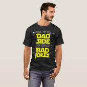 Come to the Dad Side We Have Bad Jokes Tシャツ (正面フル)
