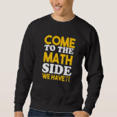 Come To The Math Side We Have Pi   スウェットシャツ (正面)