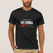 Come With Me We Gonna Lift - Gym T-Shirt Tシャツ (正面)